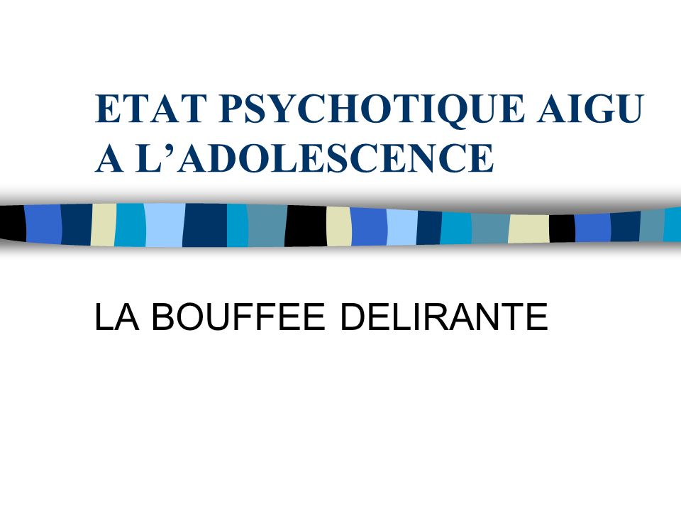 ETAT PSYCHOTIQUE AIGU A L’ADOLESCENCE .PDF