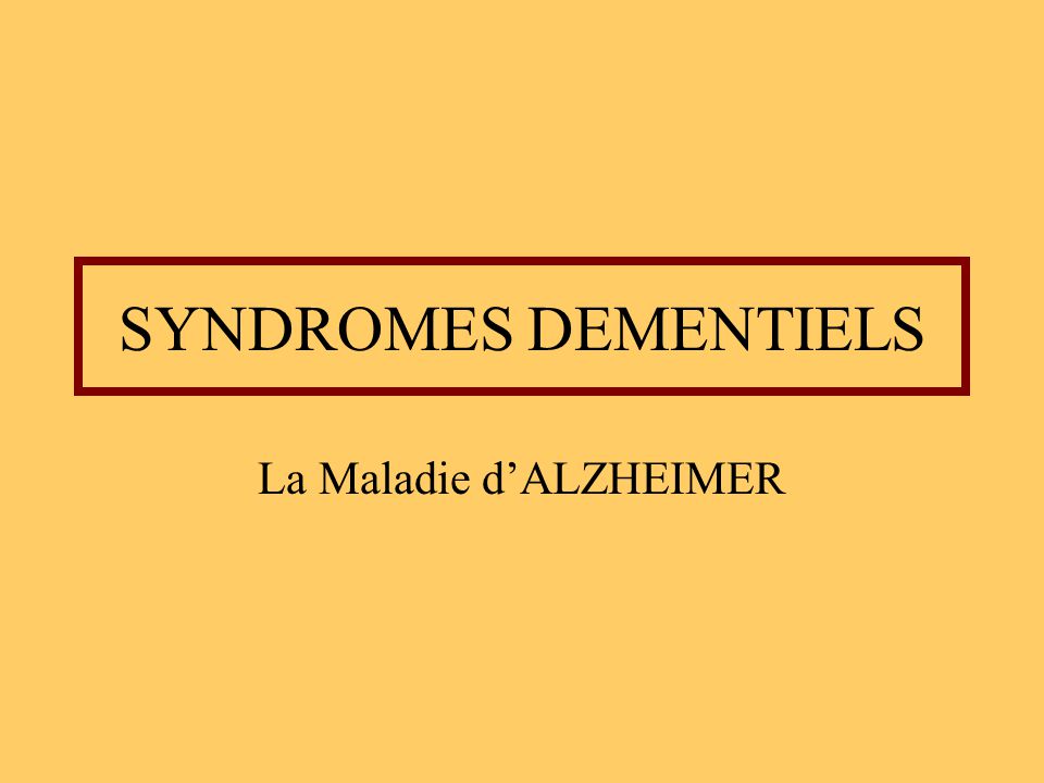 SYNDROMES DEMENTIELS La Maladie d’ALZHEIMER .PDF